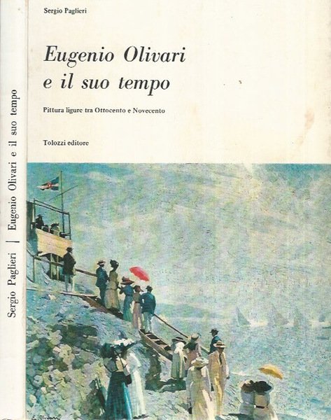 Eugenio Olivari e il suo tempo