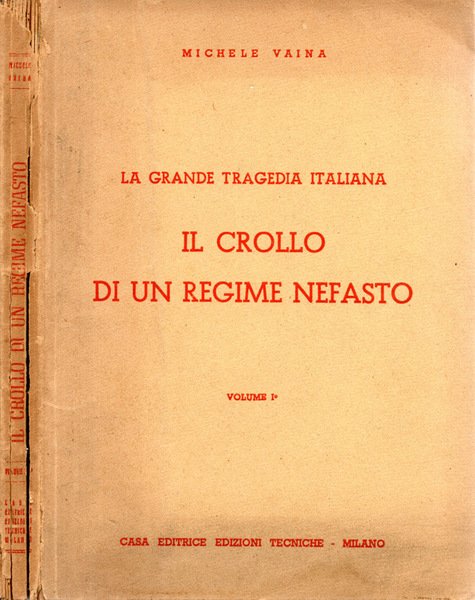 La grande tragedia italiana. Il crollo di un Regime Nefasto