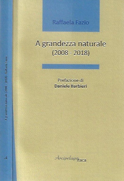 A grandezza naturale 2008 - 2018