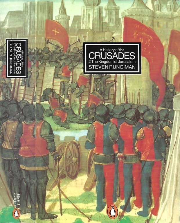 A History of the Crusades. Vol. II: The Kingdom of Jerusalem and the Frankish East, 1100-1187