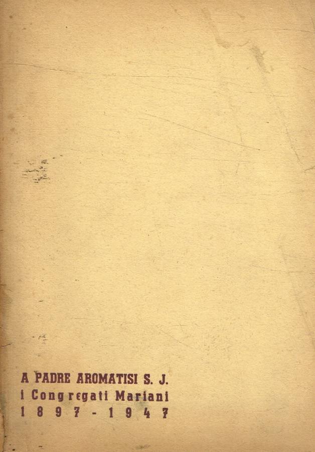 A Padre Aromatisi i Congregati Mariani 1897-1947