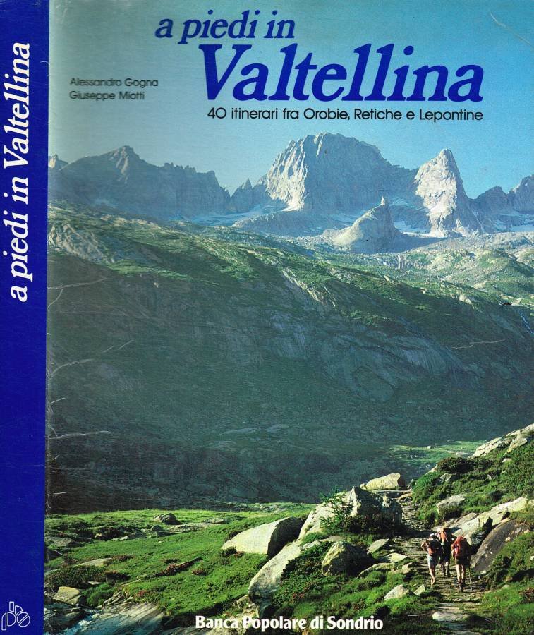 A piedi in Valtellina. 40 itinerari fra Orobie, Retiche e … | Immagine principale