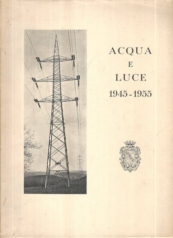 Acqua e Luce 1945 - 1955