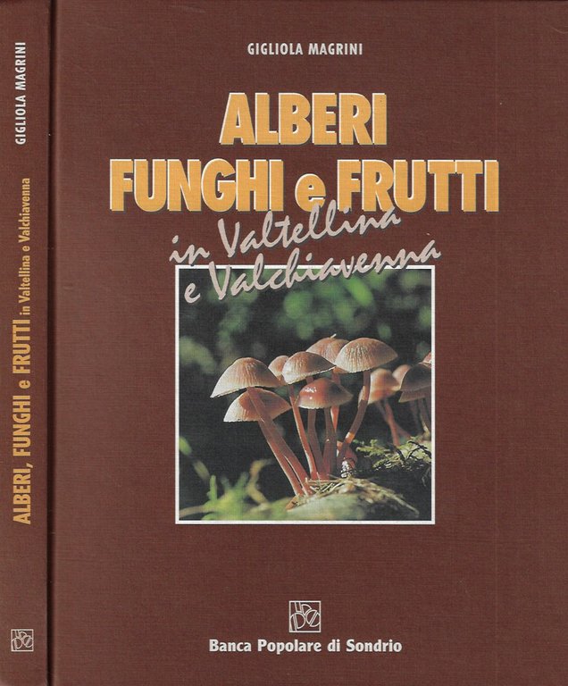 Alberi Funghi e Frutti in Valtellina e Valchiavenna