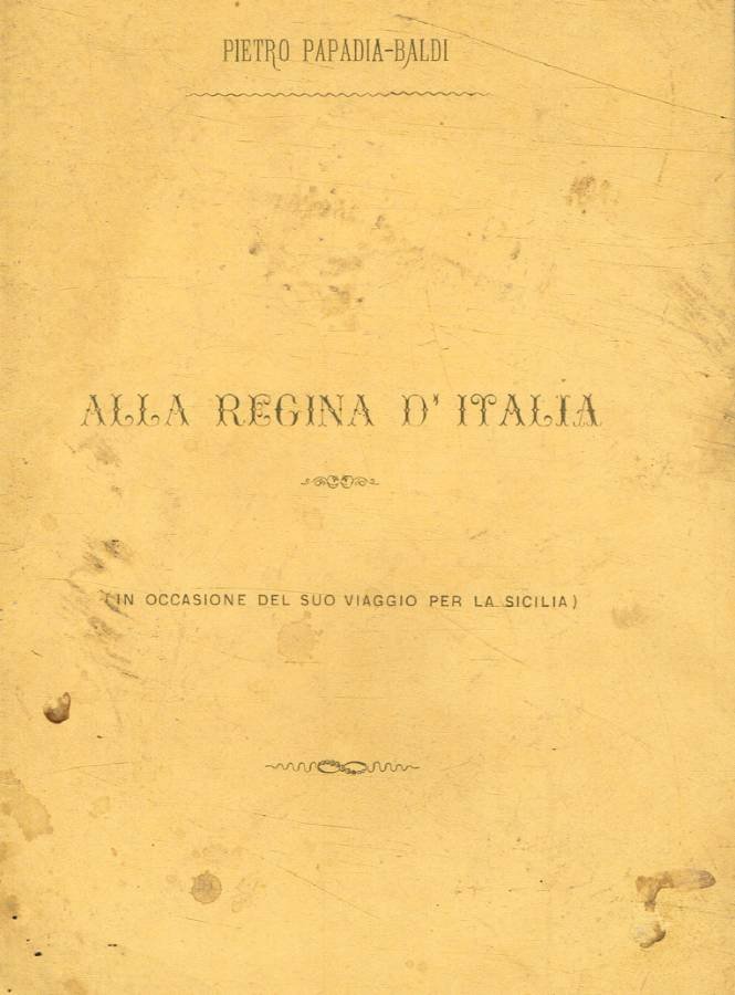 Alla regina d'Italia (In occasione del suo viaggio per la …