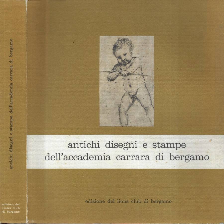 Antichi disegni e stampe dell' Accademia Carrara di Bergamo