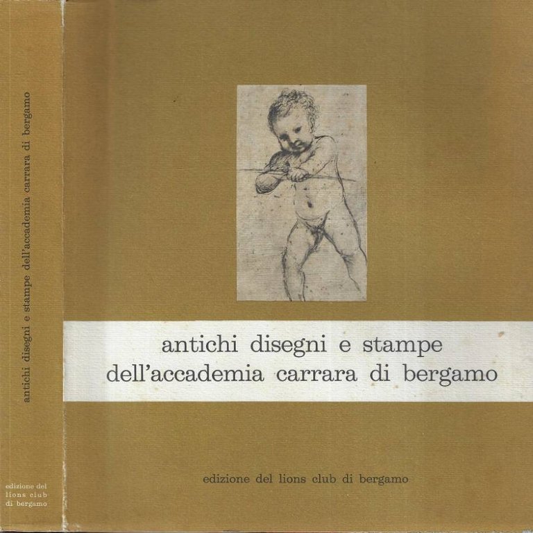 Antichi disegni e stampe dell' Accademia Carrara di Bergamo