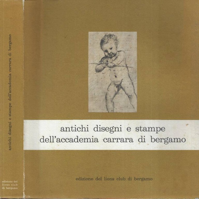 Antichi disegni e stampe dell' Accademia Carrara di Bergamo