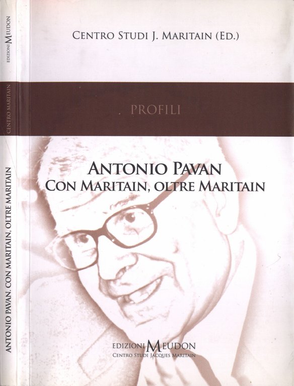 Antonio Pavan.Con Maritain, oltre Maritain