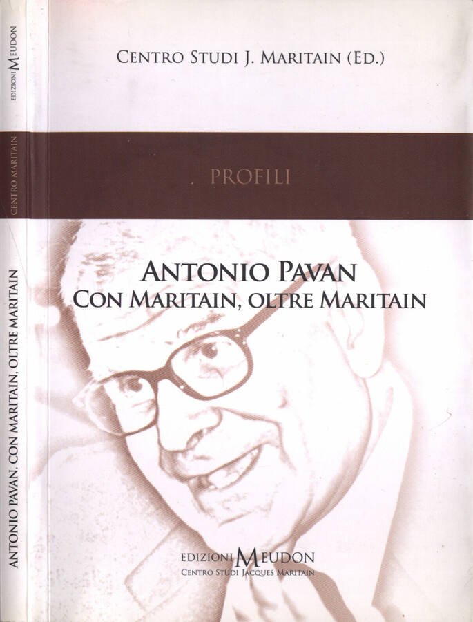Antonio Pavan.Con Maritain, oltre Maritain