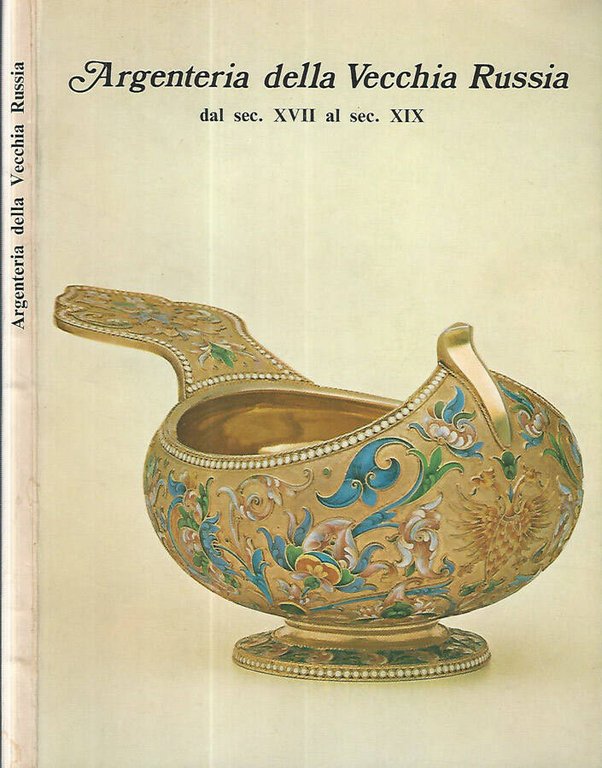 Argenteria della vecchia Russia dal sec. XVI al sec. XIX