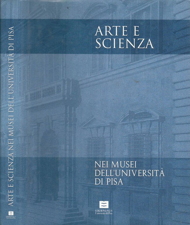 Arte e Scienza nei musei dell'Università di Pisa