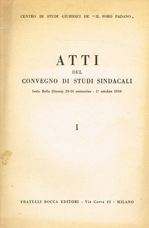 Atti del Convegno di studi sindacali. Isola Bella (Stresa) 29-30 …