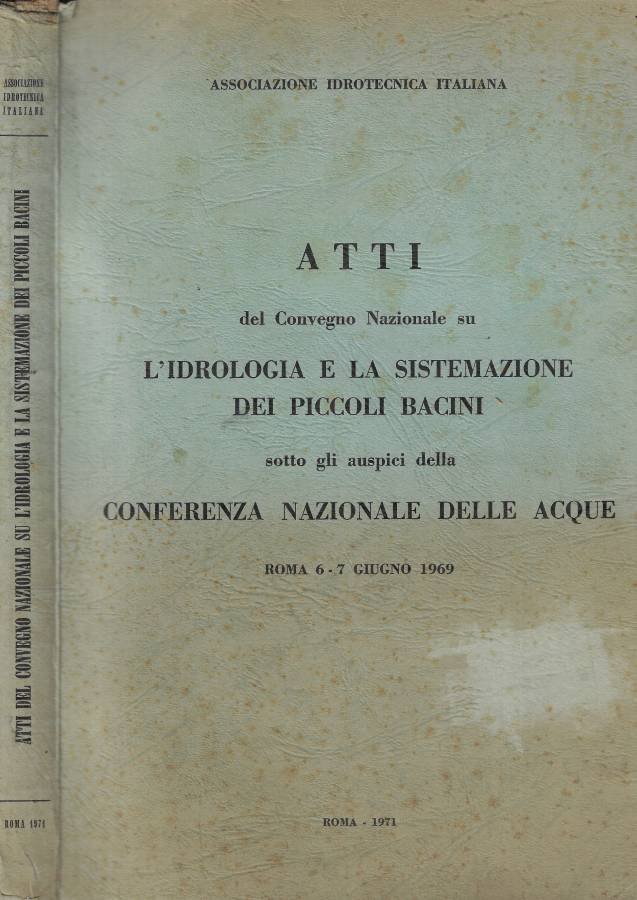 Atti del Convegno Nazionale su L'idrologia e la sistemazione dei …