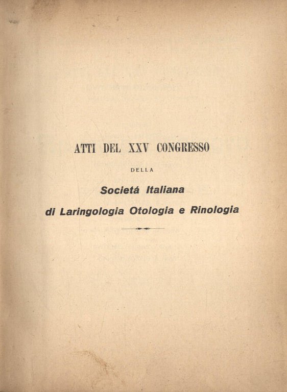 Atti del XXV Congresso della Società Italiana di Laringologia, Otologia …