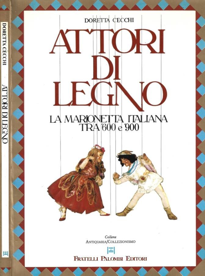 Attori di legno. La marionetta italiana tra '600 e '900