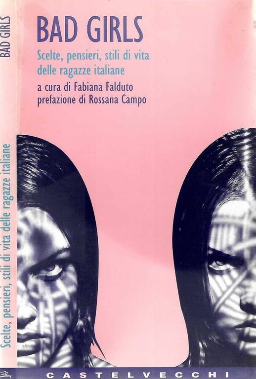 Bad girls. Scelte, pensieri, stili di vita delle ragazze italiane