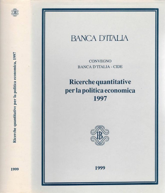 Banca D'Italia. Convegno Banca d'Italia - Cide. Ricerche quantitative per la politica economica 1997. Perugia, 6 - 8 novembre 1997