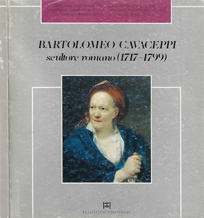 Bartolomeo Cavaceppi, scultore romano ( 1717 - 1799 )