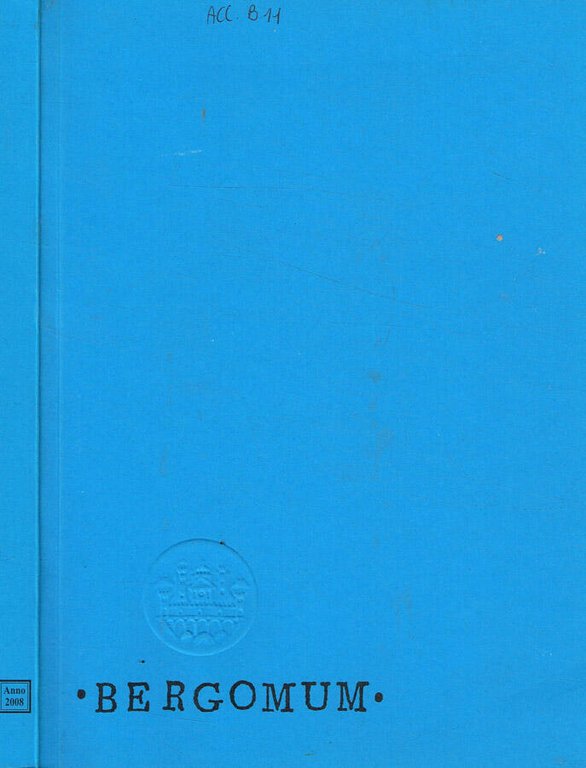 Bergomum. Bollettino annuale della Civica Biblioteca Angelo Mai di Bergamo. …