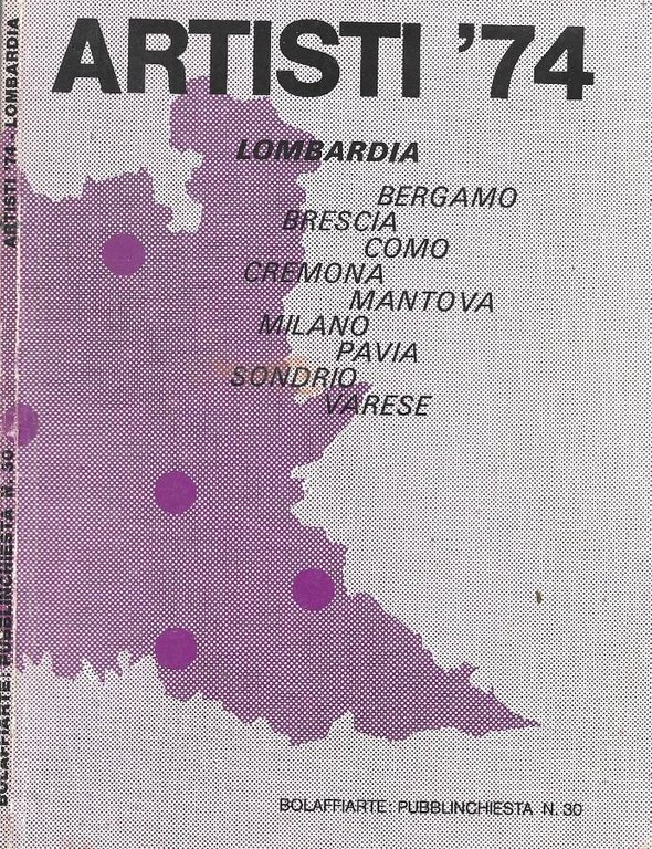 Bolaffiarte: Pubblinchiesta n. 30. Artisti '74. Lombradia. Bergamo Brescia Como Cremona Mantova Milano Pavia Sondrio Varese. Allegato n. 7 del n. 48 di "Bolaffi/arte" gennaio 1975