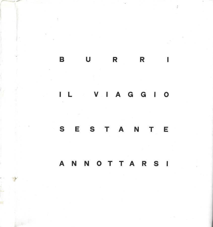 Burri. Il Viaggio - Sestante - Annottarsi