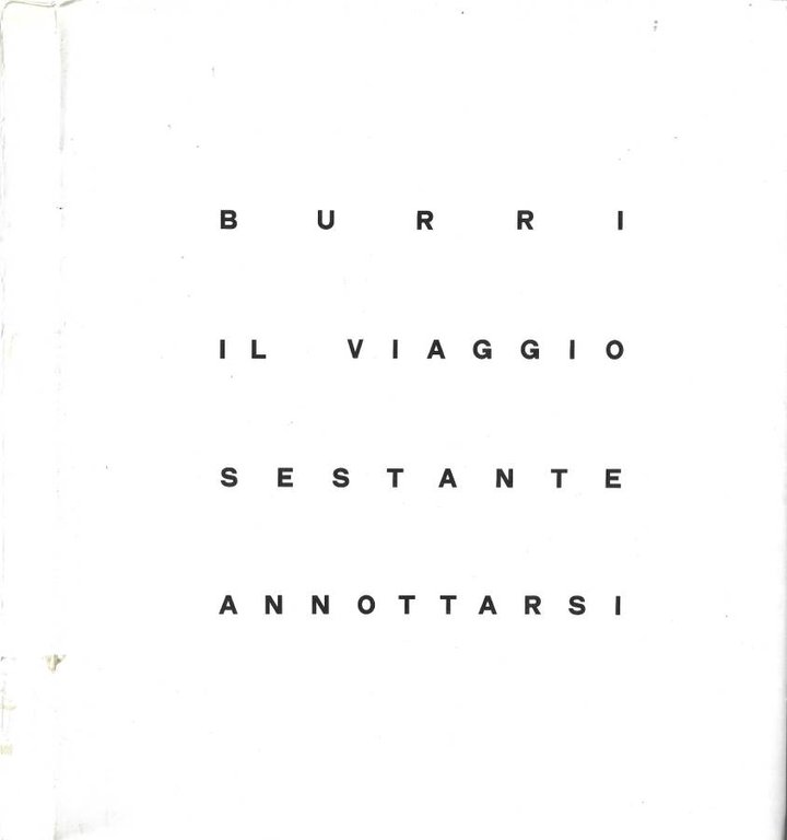 Burri. Il Viaggio - Sestante - Annottarsi