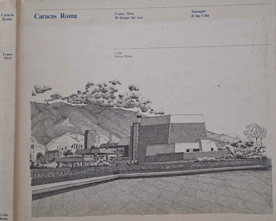 Caracas Roma. Immagini di due città. 30 disegni dal vero