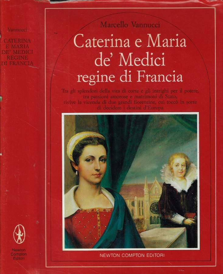 Caterina e Maria de' Medici regine di Francia