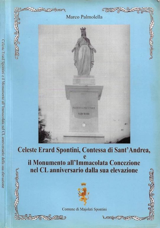 Celeste Erard Spontini, Contessa di Sant'Andrea, e il Monumento all'Immacolata …