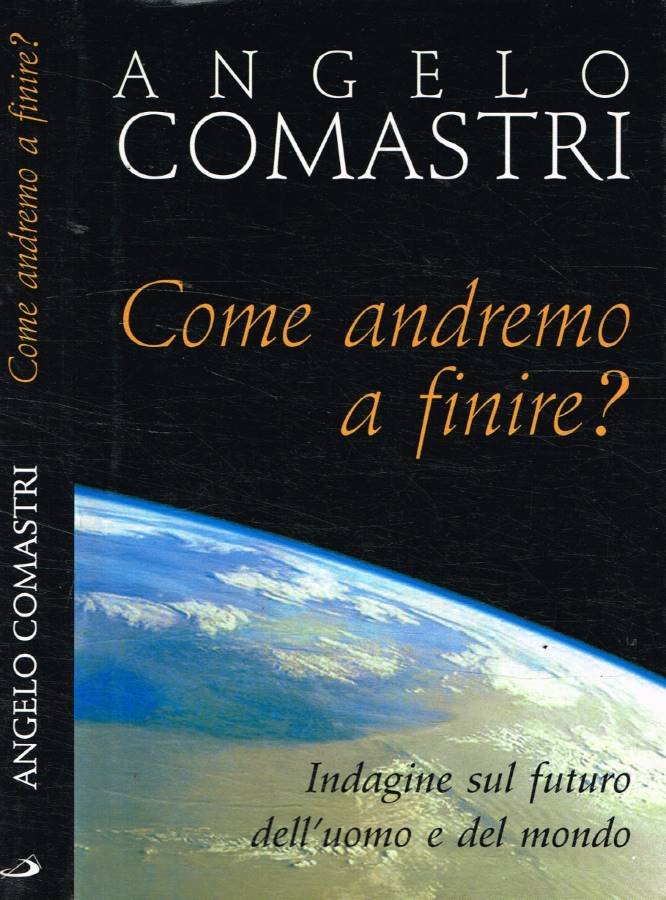 Come andremo a finire? Indagine sul futuro dell'uomo e del …