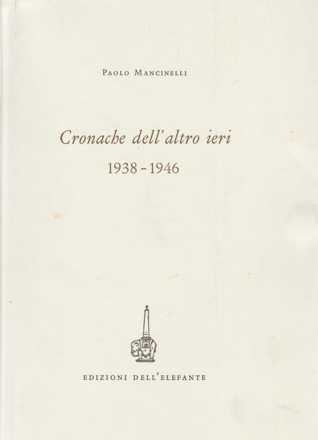 Cronache dell'altro ieri. 1938 - 1946