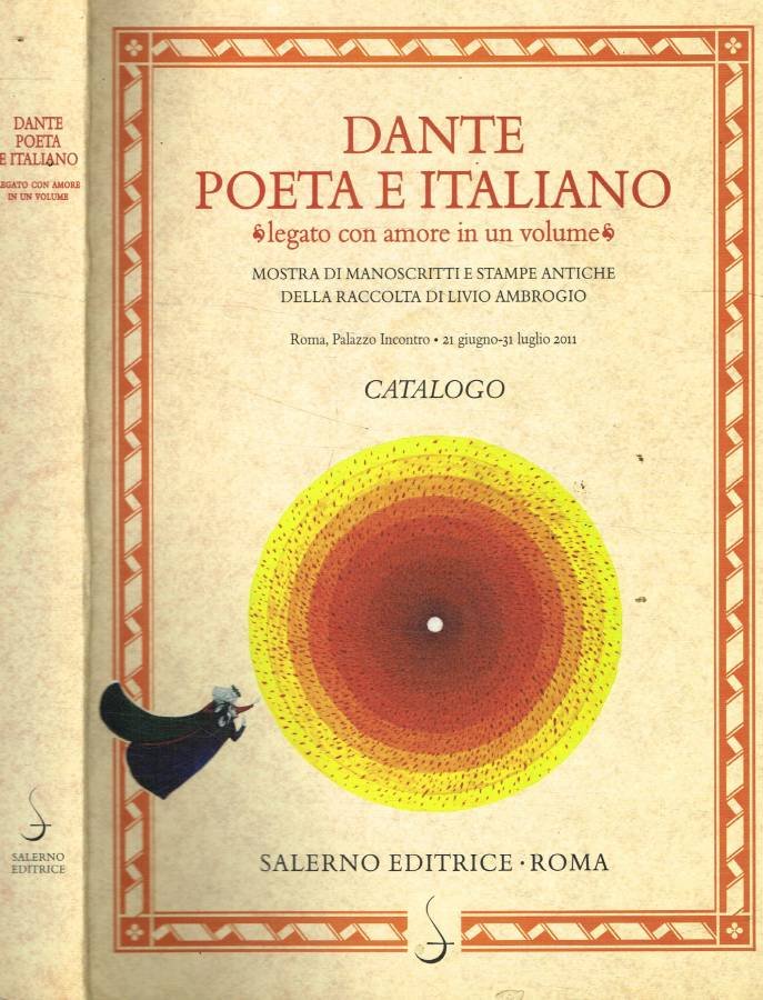 Dante poeta e italiano «legato con amore in un volume»