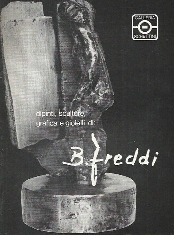Dipinti, sculture, grafica e gioielli di B. Freddi