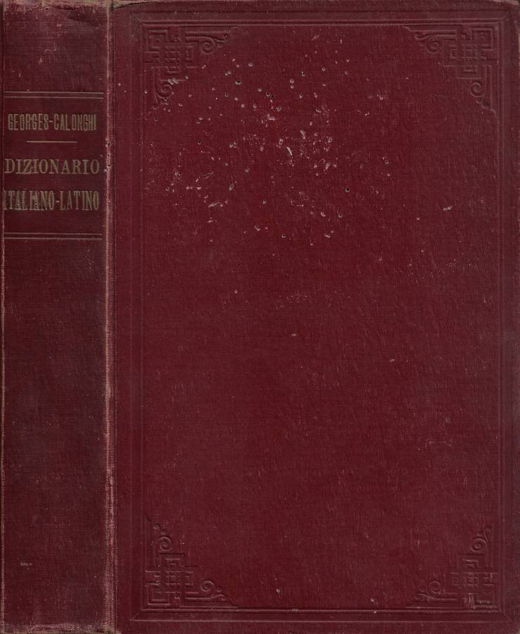 Dizionario Italiano-Latino in correlazione col Dizionario Latino-Italiano di C. E. …