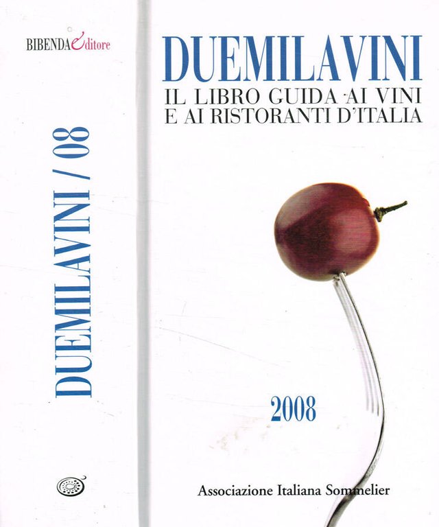 Duemilavini. Il libro guida ai vini e ai ristoranti d'Italia …