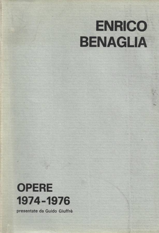 Enrico Benaglia. Opere 1974-1976