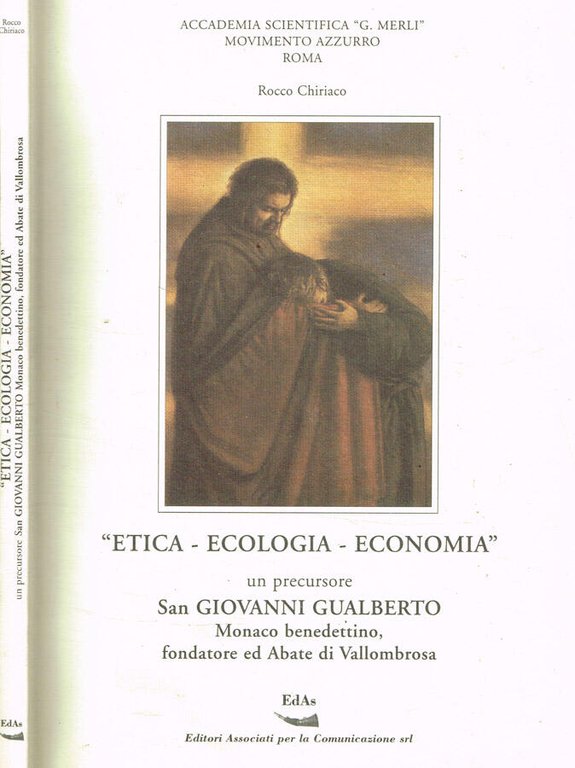 Etica-ecologia-economia. Un presursore San Giovanni Gualberto monaco benedettino, fondatore ed …