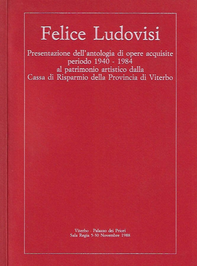 Felice Ludovisi. Presentazione dell'antologia di opere acquisite, periodo 1940 - …