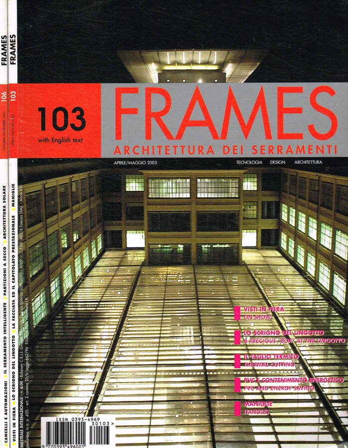 Frames. Architettura dei serramenti, bimestrale internazionale. N.103, 106, anno 2003