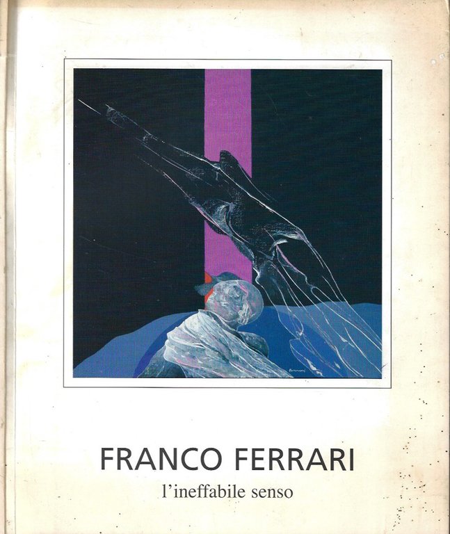 Franco Ferrari. L'ineffabile senso