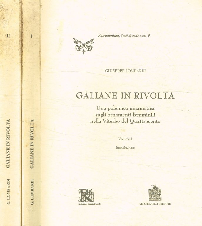 Galiane in rivolta. Una polemica umanistica sugli ornamenti femminili nella Viterbo del Quattrocento. 2voll.