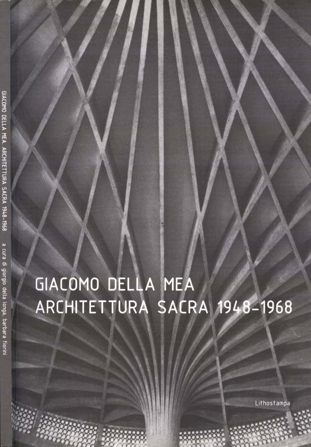 Giacomo Della Mea. Architettura sacra 1948 - 1968