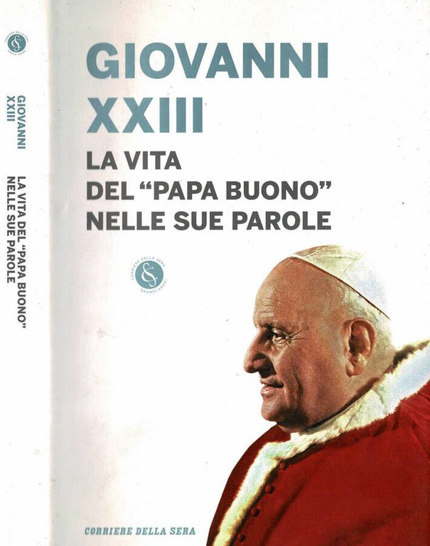 Giovanni XXIII. La vita del " papa buono " nelle …