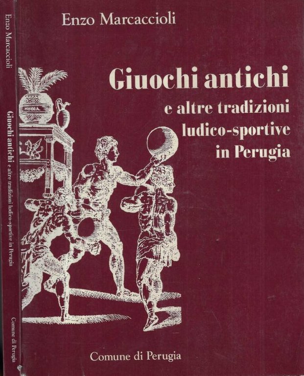 Giuochi antichi e altre tradizioni ludico - sportive in Perugia