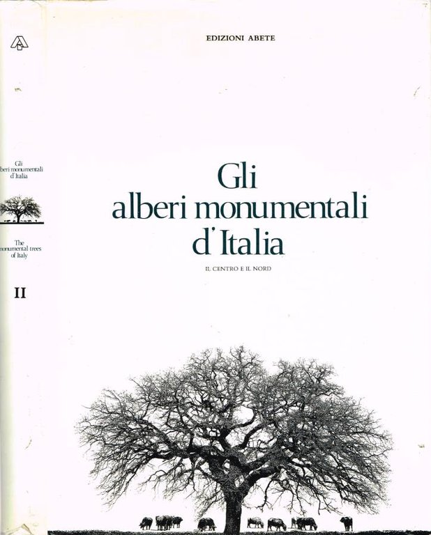 Gli alberi monumentali d'Italia - The Monumental Trees of Italy