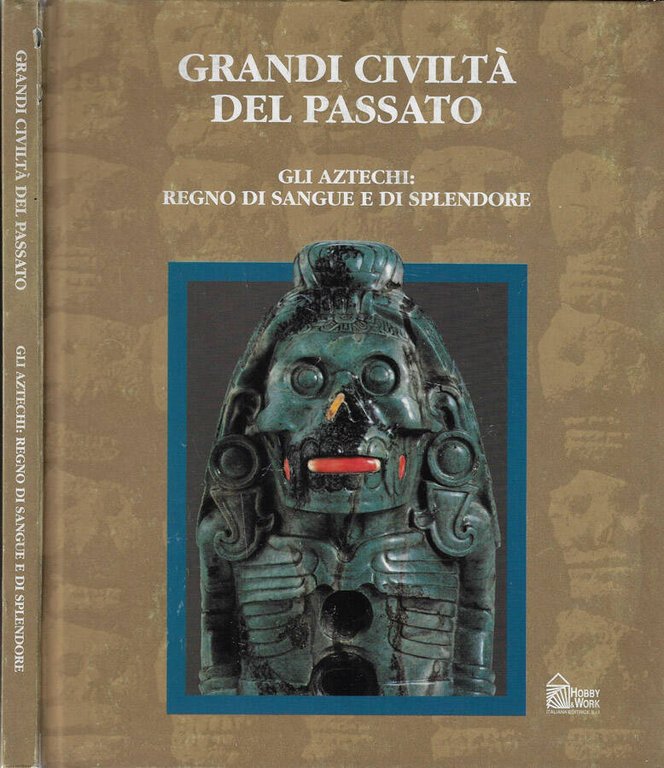 Gli Aztechi: regno di sangue e di splendore