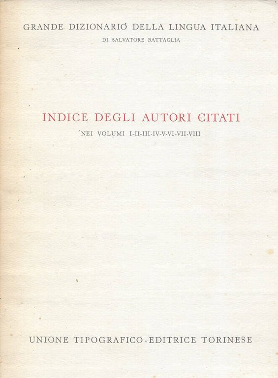 Grande Dizionario della Lingua Italiana. Indice degli autori citati nei …