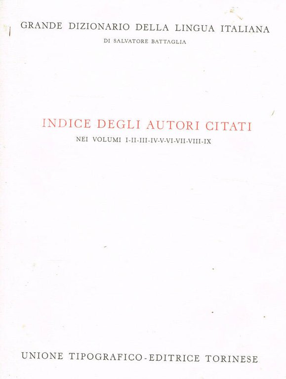 GRANDE DIZIONARIO DELLA LINGUA ITALIANA. INDICE DEGLI AUTORI CITATI NEI …
