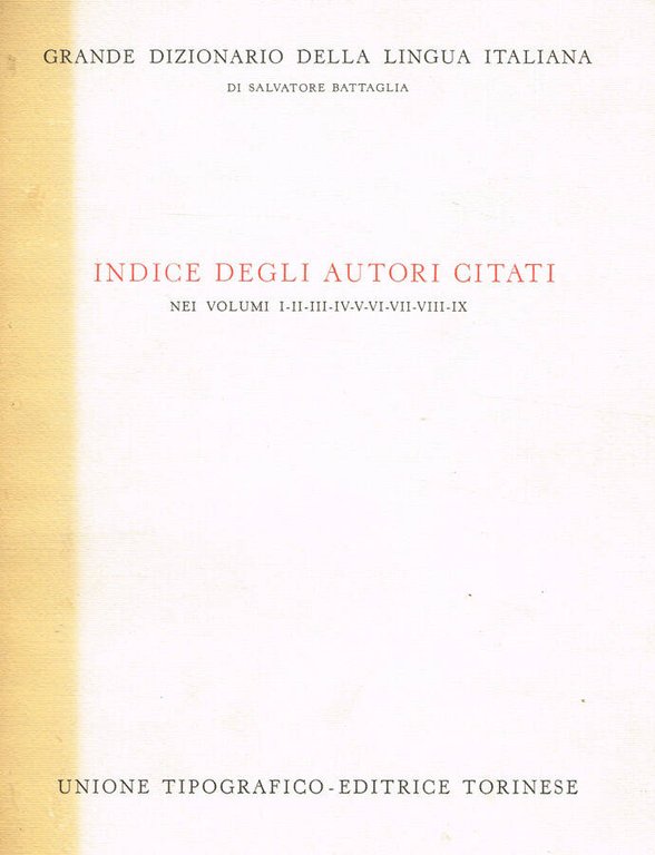 GRANDE DIZIONARIO DELLA LINGUA ITALIANA. INDICE DEGLI AUTORI CITATI NEI …